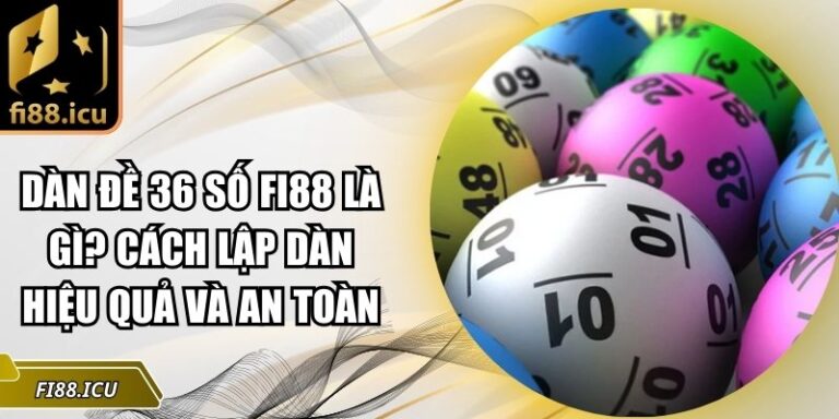 Dàn đề 36 số Fi88