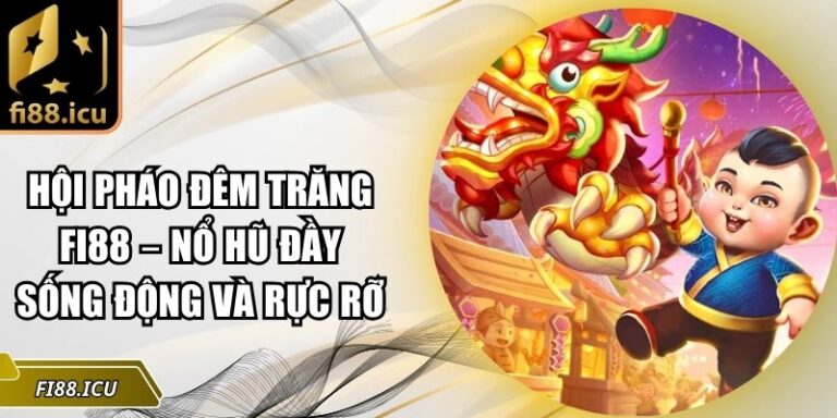 Hội pháo đêm trăng Fi88