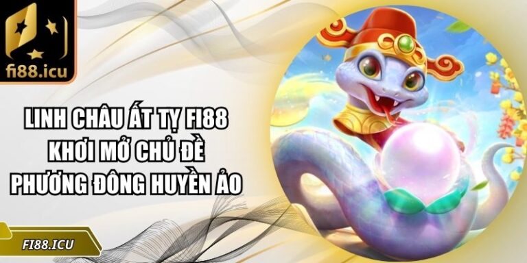 linh châu Ất Tỵ Fi88