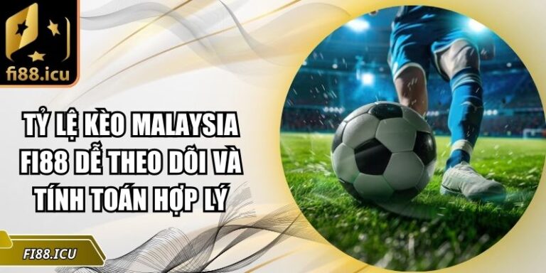 Tỷ lệ kèo Malaysia Fi88