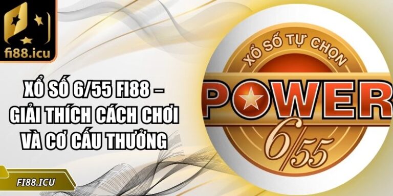 Xổ số 6/55 Fi88